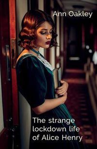 Cover image for The strange lockdown life of Alice Henry