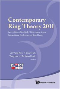 Cover image for Contemporary Ring Theory 2011 - Proceedings Of The Sixth China-japan-korea International Conference On Ring Theory