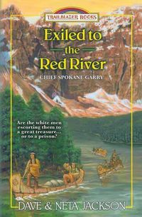 Cover image for Exiled to the Red River: Introducing Chief Spokane Garry