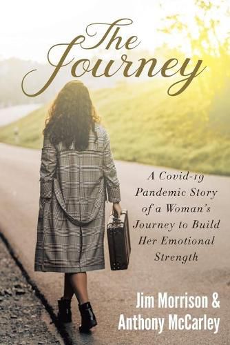 The Journey: A Covid-19 Pandemic Story of a Woman's Journey to Build Her Emotional Strength