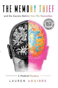 Cover image for The Memory Thief: And the Secrets Behind How We Remember--A Medical Mystery