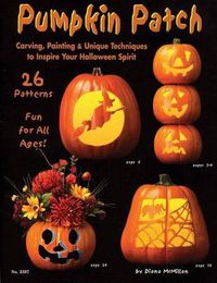 Cover image for Pumpkin Patch: Carving, Painting & Unique Techniques to Inspire Your Halloween Spirit