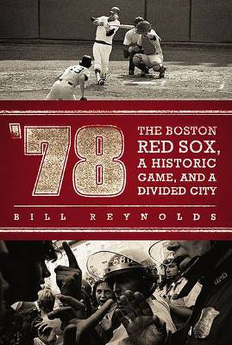 Cover image for '78: The Boston Red Sox, A Historic Game, and a Divided City