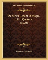 Cover image for de Sensu Rerum Et Magia, Libri Quatuor (1620)