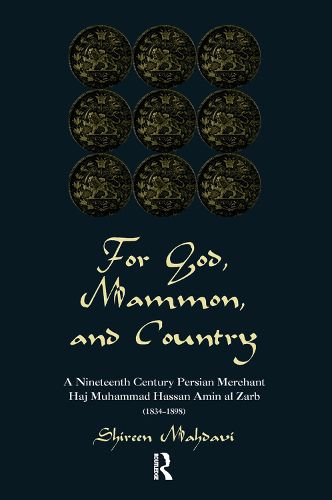 Cover image for For God, Mammon, And Country: A Nineteenth-century Persian Merchant, Haj Muhammad Hassan Amin Al-zarb