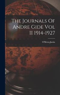 Cover image for The Journals Of Andre Gide Vol II 1914-1927