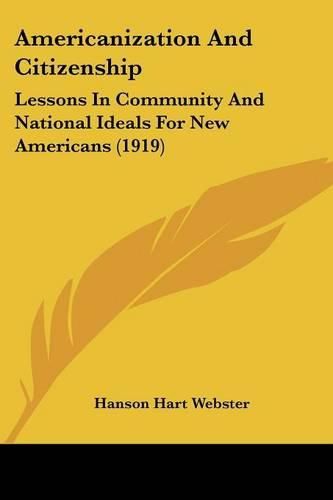 Cover image for Americanization and Citizenship: Lessons in Community and National Ideals for New Americans (1919)