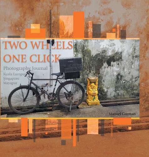 Cover image for Two Wheels, One Click: Photography Journal Kuala Lumpur Singapore Mayapur