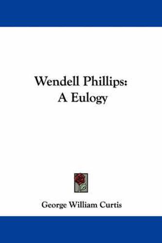 Cover image for Wendell Phillips: A Eulogy