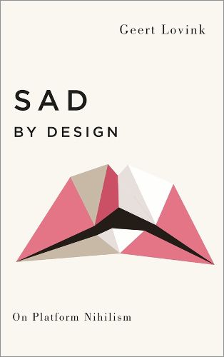 Cover image for Sad by Design: On Platform Nihilism