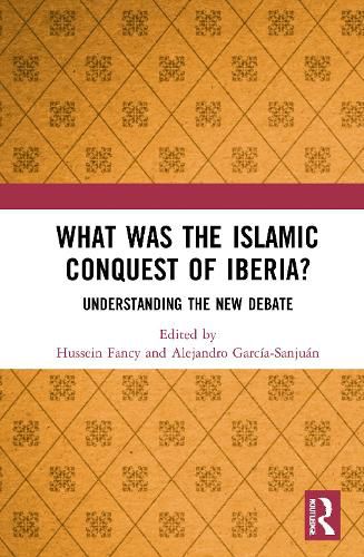 Cover image for What Was the Islamic Conquest of Iberia?: Understanding the New Debate