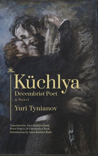 Cover image for Kuchlya: Decembrist Poet. A Novel