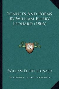 Cover image for Sonnets and Poems by William Ellery Leonard (1906)