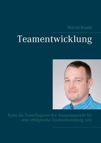 Cover image for Teamentwicklung: Kann die Teamdiagnose der Ausgangspunkt fur eine erfolgreiche Teamentwicklung sein