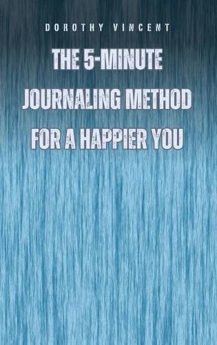 The 5-Minute Journaling Method for a Happier You