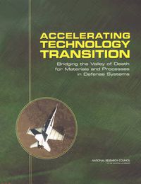 Cover image for Accelerating Technology Transition: Bridging the Valley of Death for Materials and Processes in Defense Systems