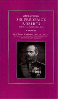 Cover image for Major-General Sir Frederick S. Roberts Bart Vc Gcb Cie Ra: A Memoir