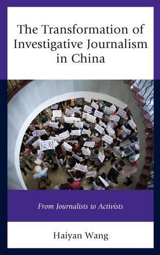 The Transformation of Investigative Journalism in China: From Journalists to Activists