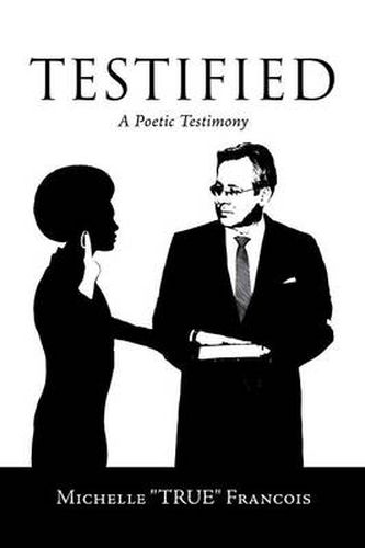 Cover image for Testified: A Poetic Testimony