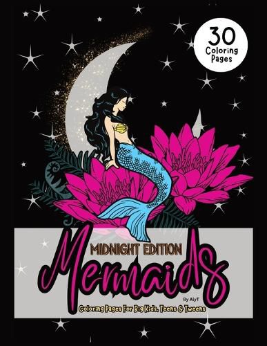 Cover image for Mermaids Midnight Edition Coloring Pages For Big Kids, Teens & Tweens