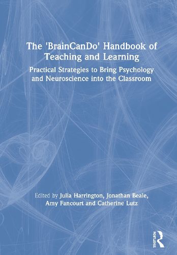 Cover image for The 'BrainCanDo' Handbook of Teaching and Learning: Practical Strategies to Bring Psychology and Neuroscience into the Classroom