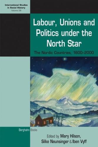 Cover image for Labour, Unions and Politics under the North Star: The Nordic Countries, 1700-2000