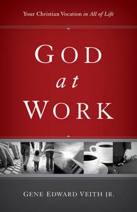 Cover image for God at Work: Your Christian Vocation in All of Life