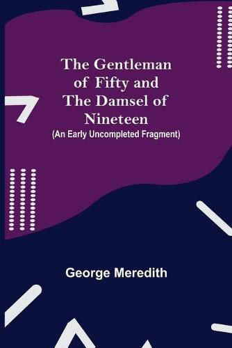 Cover image for The Gentleman of Fifty and The Damsel of Nineteen (An early uncompleted fragment