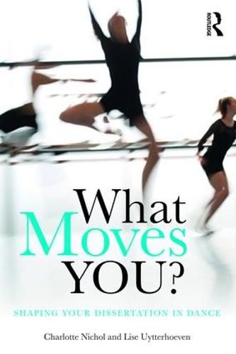 Cover image for What Moves You?: Shaping your dissertation in dance