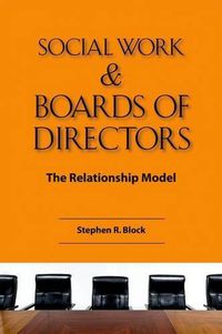 Cover image for Social Work And Board of Directors: The Relationship Model