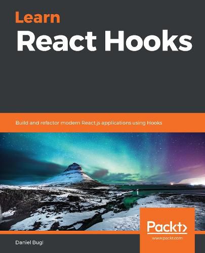 Cover image for Learn React Hooks: Build and refactor modern React.js applications using Hooks