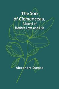 Cover image for The Son of Clemenceau, A Novel of Modern Love and Life