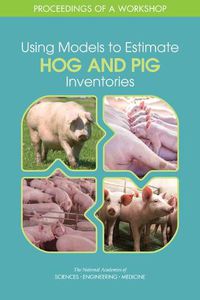 Cover image for Using Models to Estimate Hog and Pig Inventories: Proceedings of a Workshop