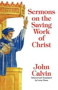 Cover image for Sermons on the Saving Work of Christ