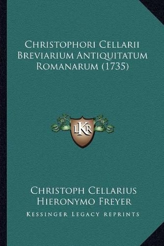 Christophori Cellarii Breviarium Antiquitatum Romanarum (1735)