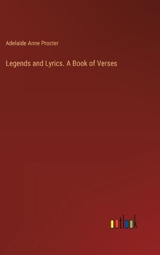 Legends and Lyrics. A Book of Verses