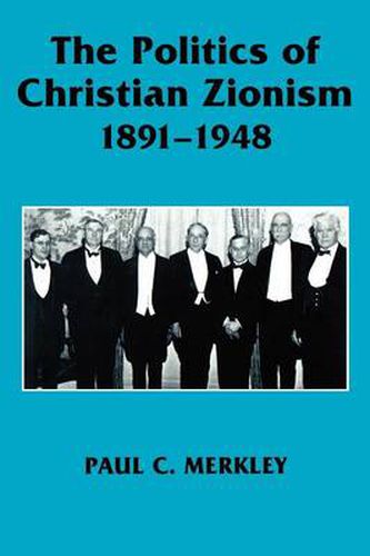 Cover image for The Politics of Christian Zionism 1891-1948