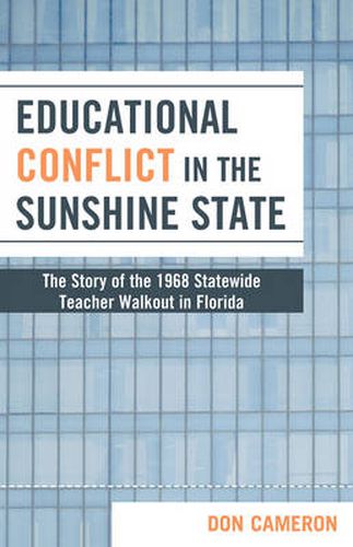 Cover image for Educational Conflict in the Sunshine State: The Story of the 1968 Statewide Teacher Walkout in Florida