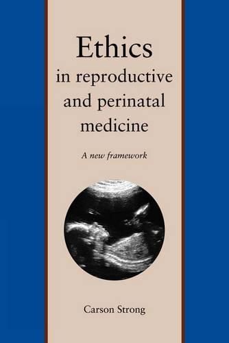 Cover image for Ethics in Reproductive and Perinatal Medicine: A New Framework