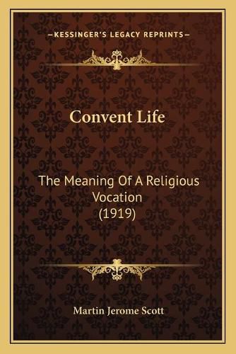 Convent Life: The Meaning of a Religious Vocation (1919)