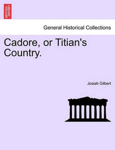 Cover image for Cadore, or Titian's Country.