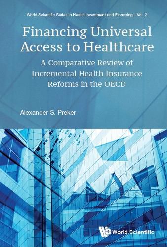 Cover image for Financing Universal Access To Healthcare: A Comparative Review Of Incremental Health Insurance Reforms In The Oecd