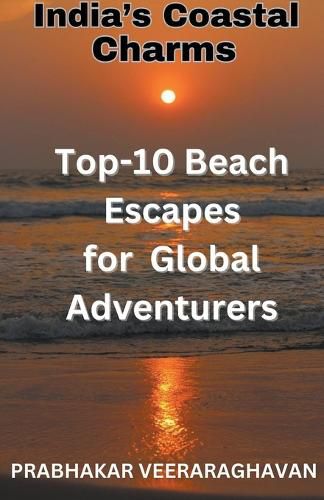 Cover image for India's Coastal Charms - Top 10 Beach escapes for Global Adventurers