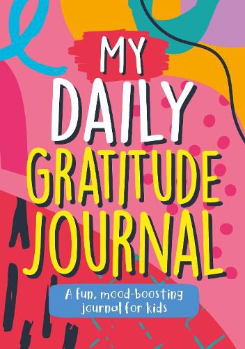 My Daily Gratitude Journal: A Fun, Mood-Boosting Journal for Kids