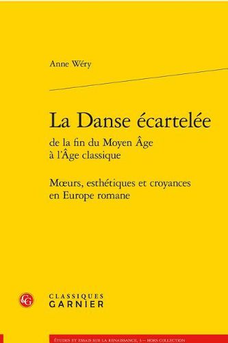 Cover image for La Danse Ecartelee: Moeurs, Esthetiques Et Croyances En Europe Romane