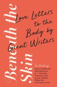 Cover image for Beneath the Skin: Love Letters to the Body by Great Writers