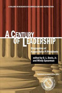 Cover image for A Century of Leadership: Biographies of Kappa Delta Pi Presidents