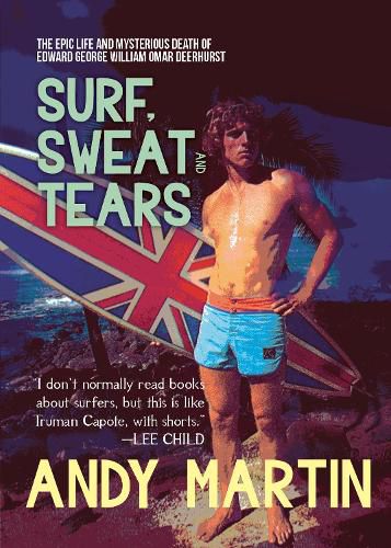 Cover image for Surf, Sweat and Tears: The Epic Life and Mysterious Death of Edward George William Omar Deerhurst