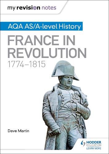 My Revision Notes: AQA AS/A-level History: France in Revolution, 1774-1815