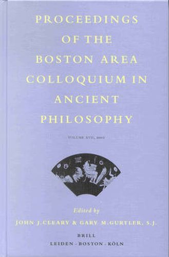 Proceedings of the Boston Area Colloquium in Ancient Philosophy: Volume XVII (2001)